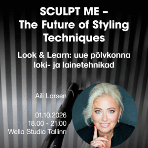 SCULPT ME – The Future of Styling Techniques | 01.10.2026
Look & Learn: uue põlvkonna loki- ja lainetehnikad